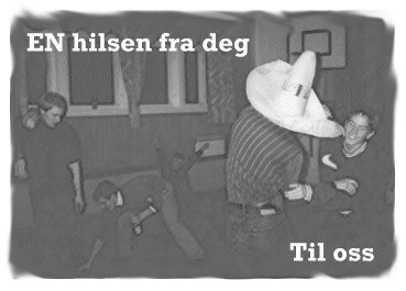 P? fest hilser v?rres gutta p? alle som st?r oppreist